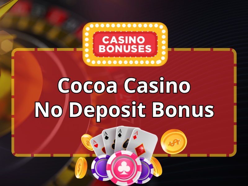 Cocoa Casino No Deposit Bonus Codes