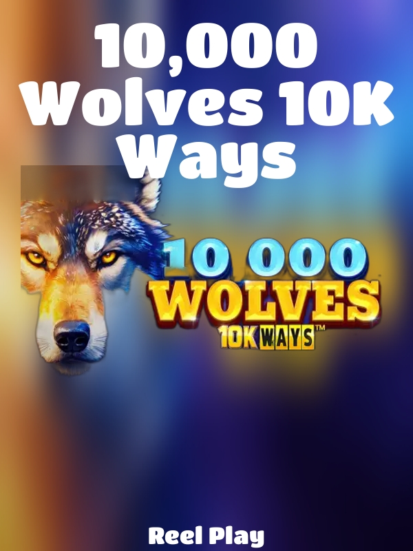 10,000 Wolves 10K Ways slot Reel Play