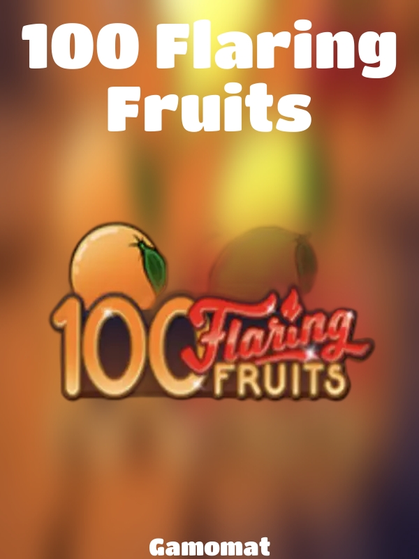 100 Flaring Fruits slot Gamomat