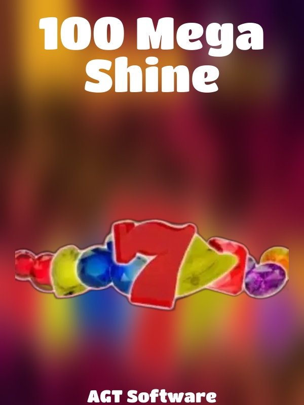 100 Mega Shine slot AGT Software