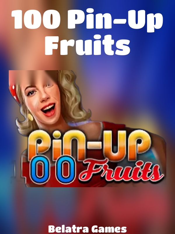 100 Pin-Up Fruits slot Belatra Games