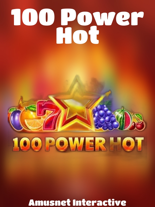 100 Power Hot slot Amusnet Interactive