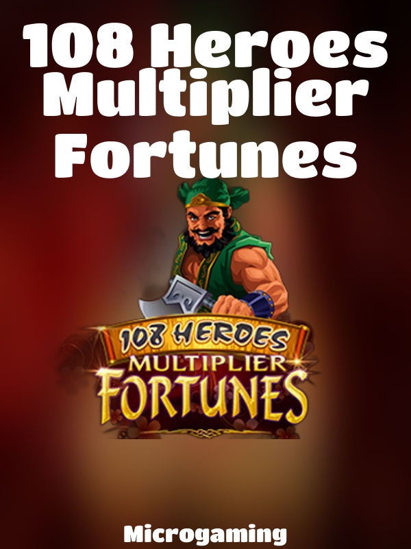 108 Heroes Multiplier Fortunes slot Microgaming