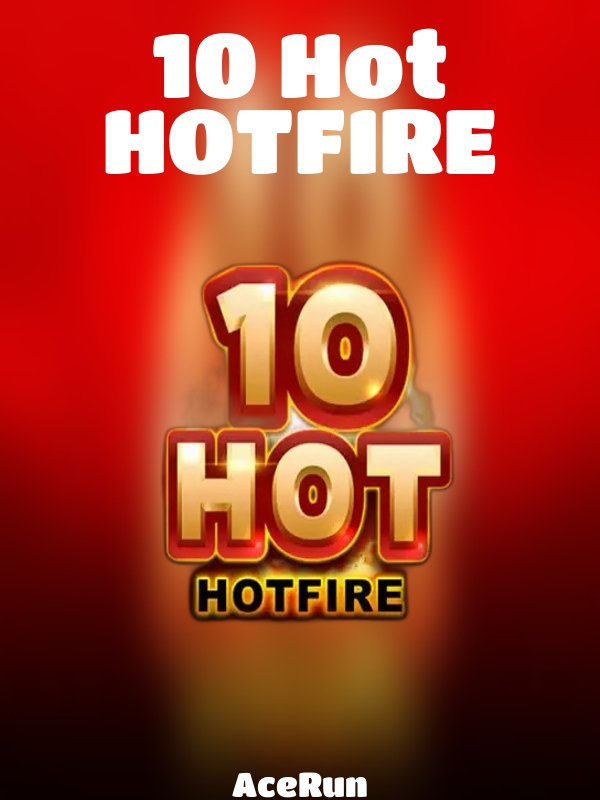 10 Hot HOTFIRE slot AceRun