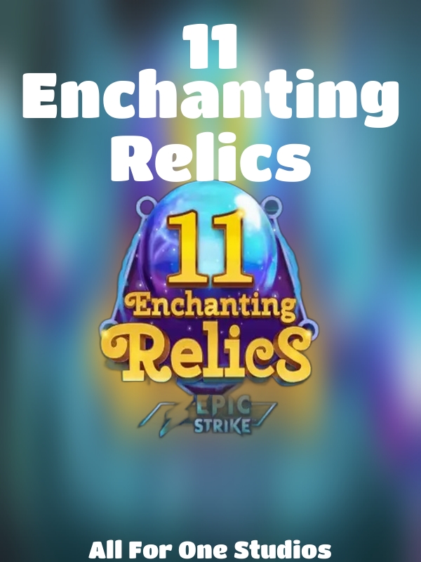 11 Enchanting Relics slot All For One Studios