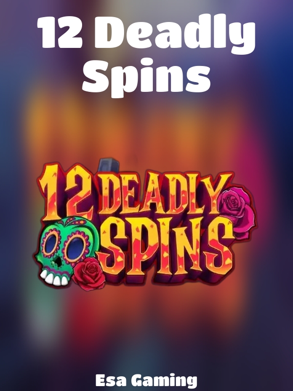 12 Deadly Spins slot Esa Gaming