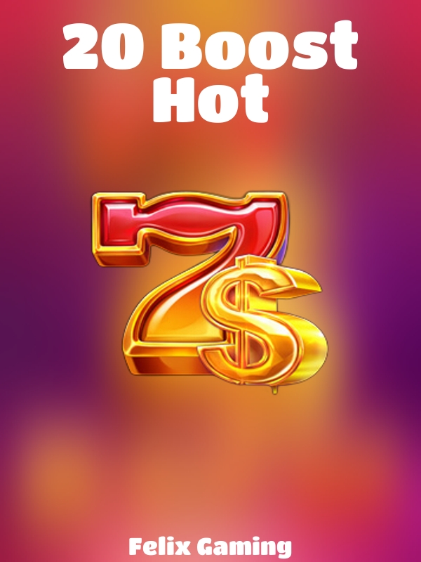 20 Boost Hot slot Felix Gaming