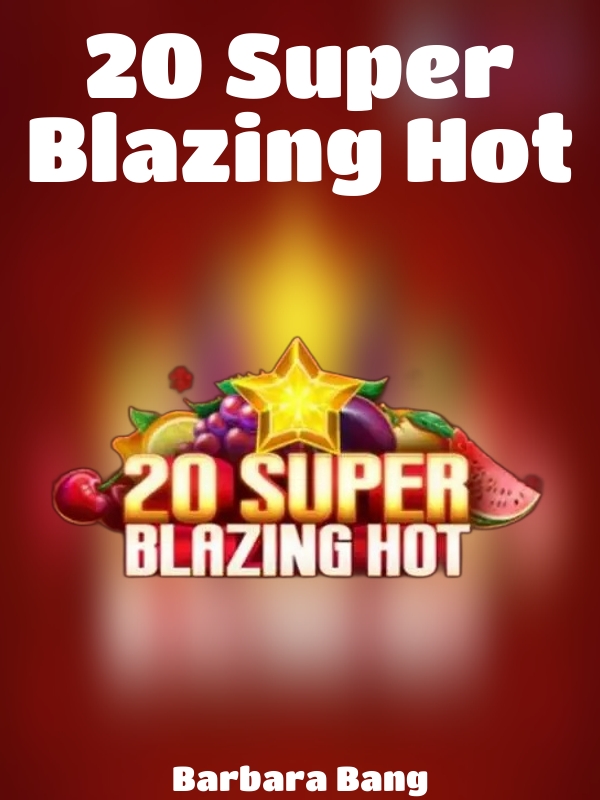 20 Super Blazing Hot slot Barbara Bang