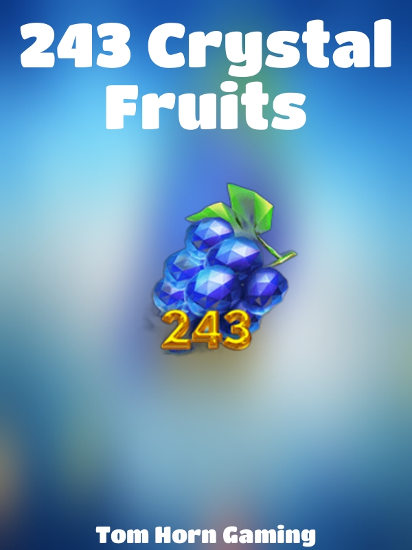 243 Crystal Fruits slot Tom Horn Gaming