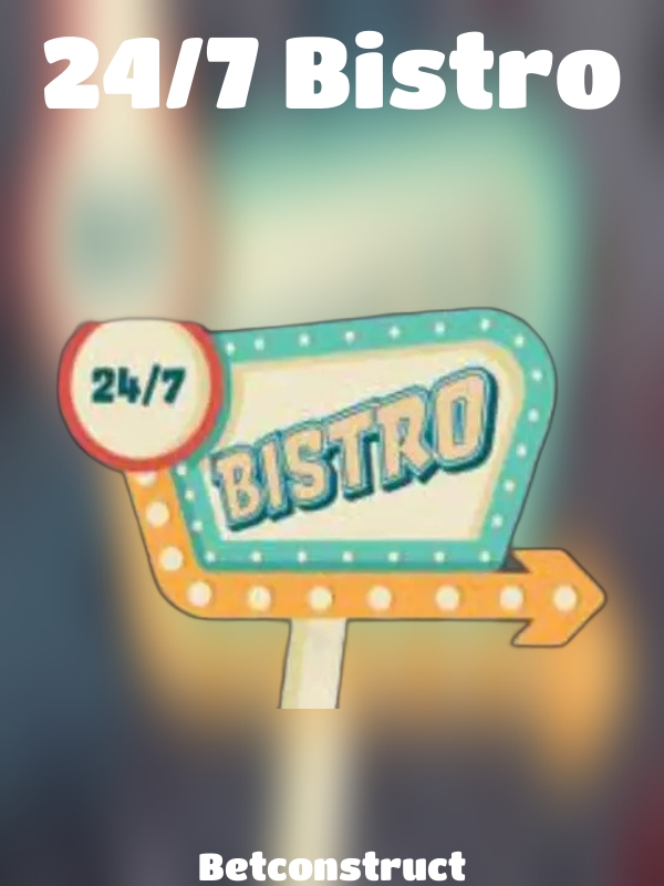 24/7 Bistro slot Betconstruct