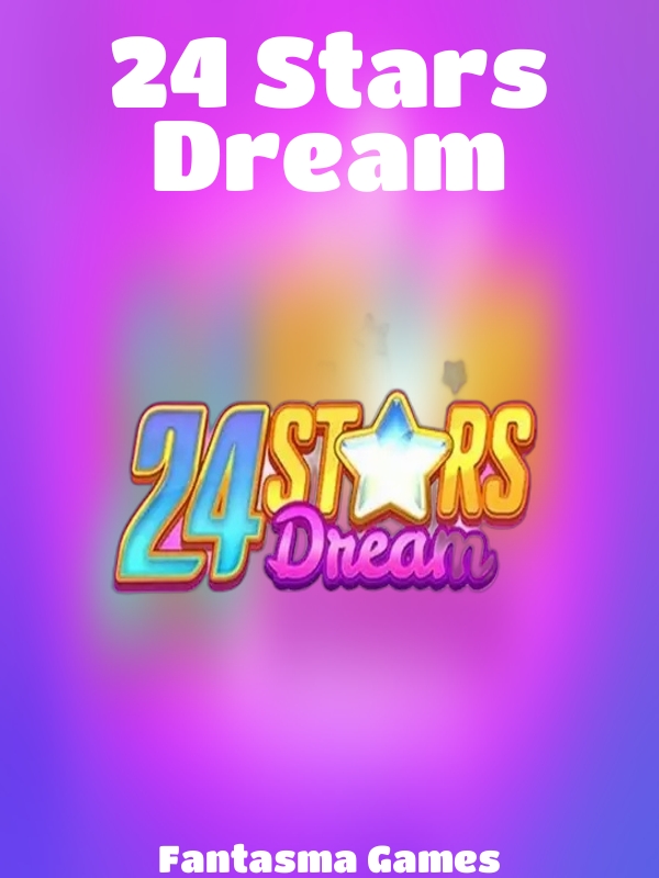 24 Stars Dream slot Fantasma Games