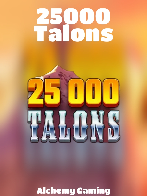 25000 Talons slot Alchemy Gaming