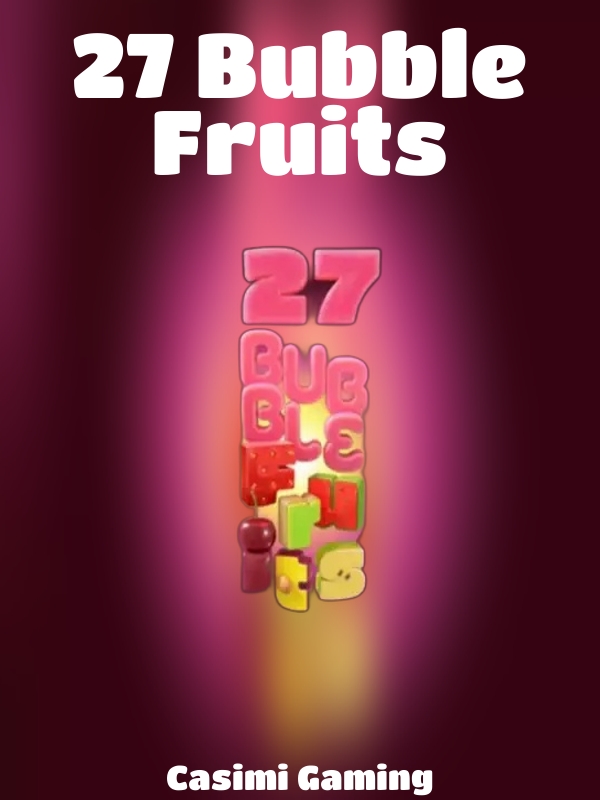 27 Bubble Fruits slot Casimi Gaming