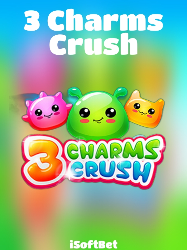 3 Charms Crush slot iSoftBet