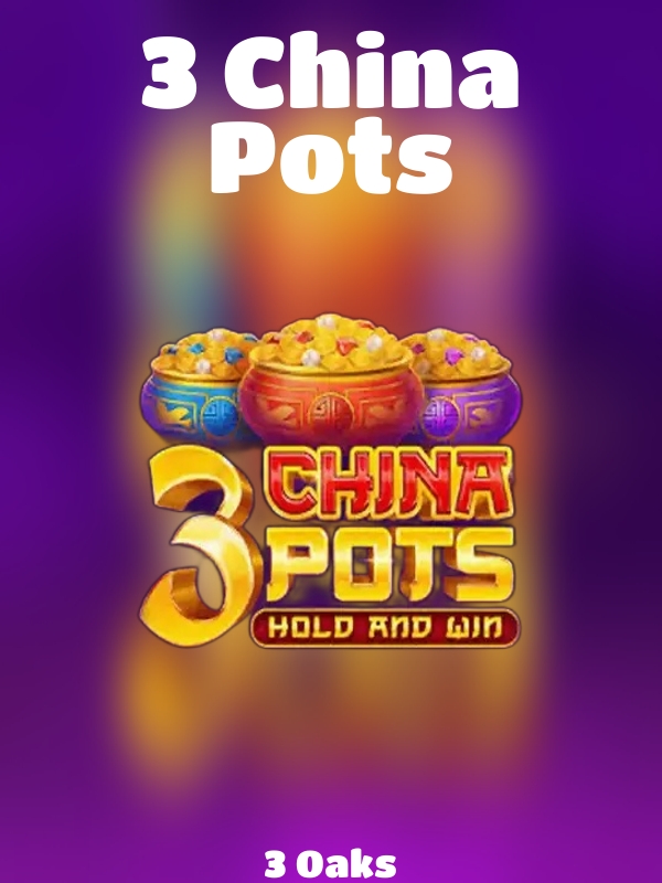 3 China Pots slot 3 Oaks