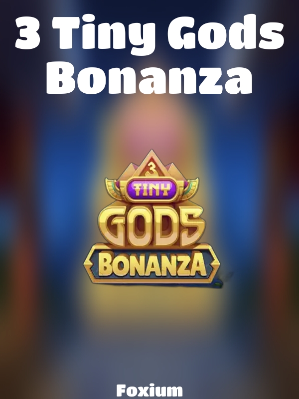 3 Tiny Gods Bonanza slot Foxium