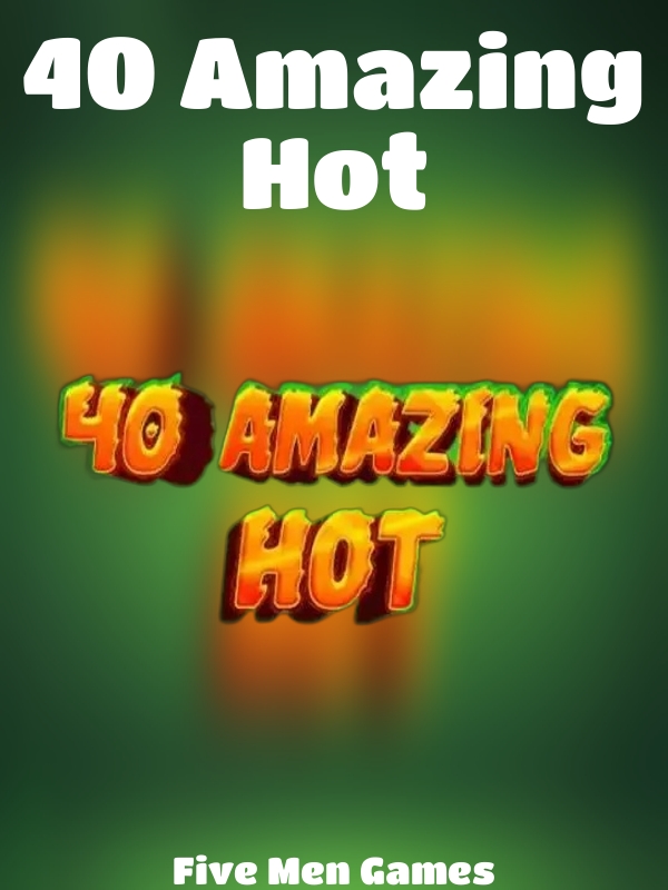 40 Amazing Hot slot Five Men Games