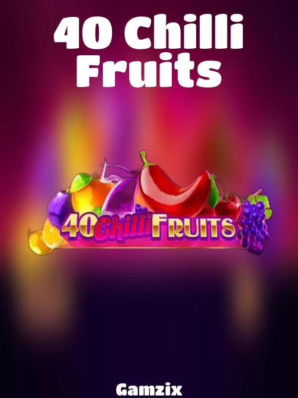 40 Chilli Fruits slot Gamzix