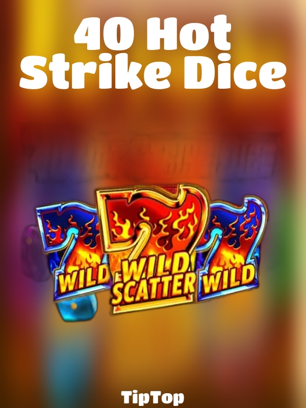 40 Hot Strike Dice slot TipTop