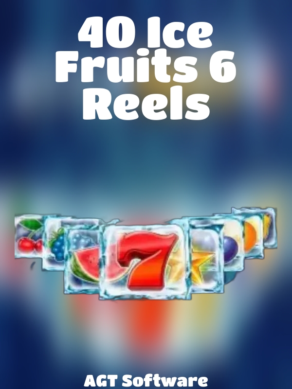 40 Ice Fruits 6 Reels slot AGT Software