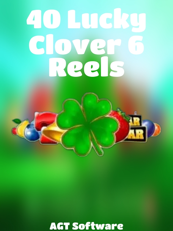 40 Lucky Clover 6 Reels slot AGT Software