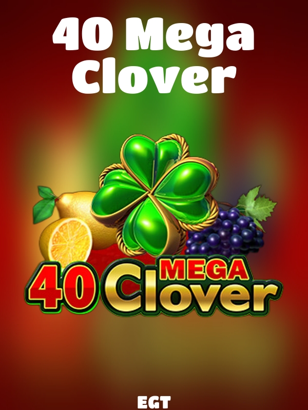 40 Mega Clover slot EGT