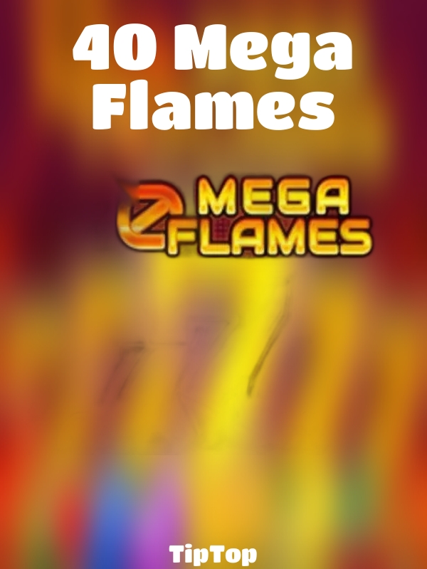 40 Mega Flames slot TipTop