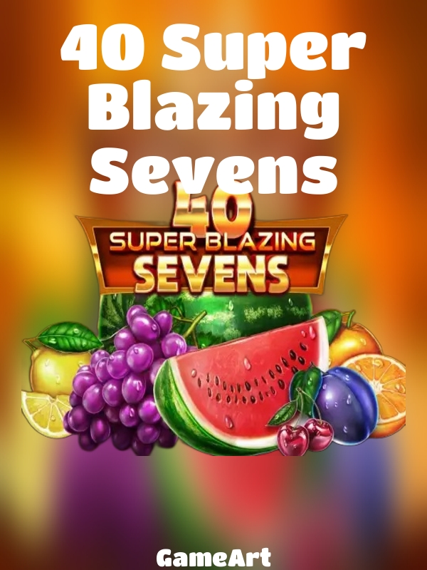 40 Super Blazing Sevens slot GameArt