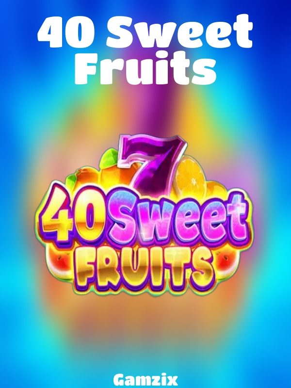 40 Sweet Fruits slot Gamzix