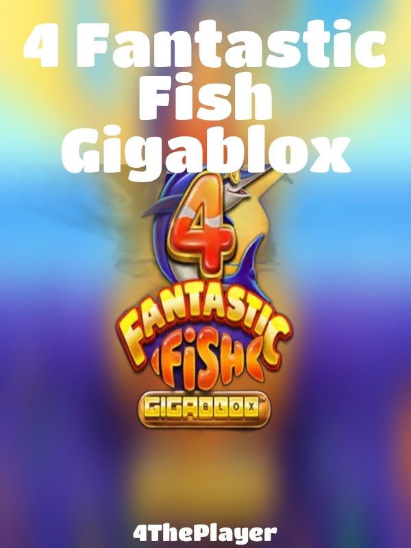 4 Fantastic Fish Gigablox slot 4ThePlayer