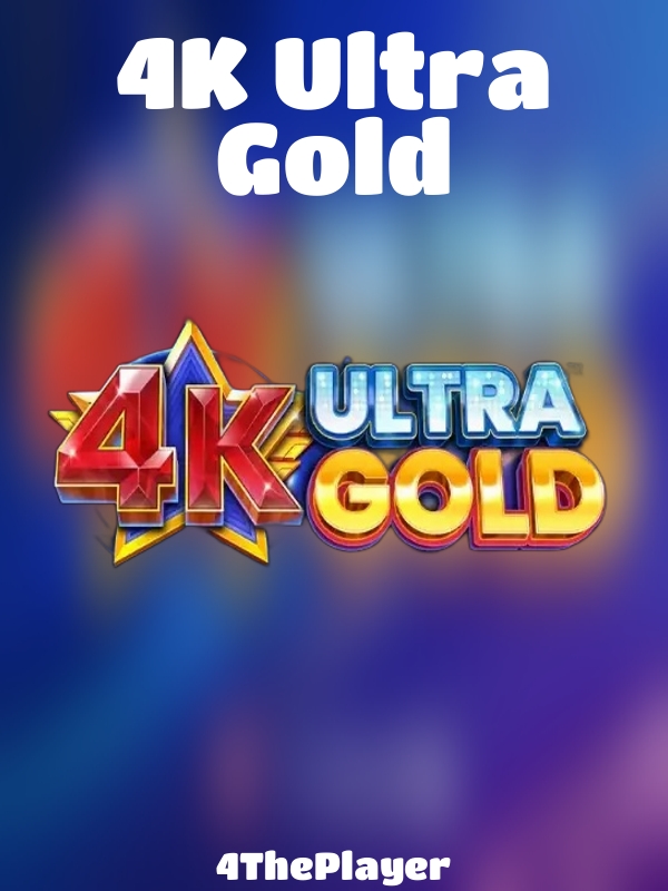 4K Ultra Gold slot 4ThePlayer