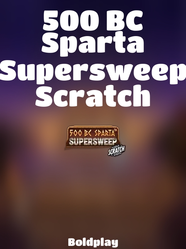 500 BC Sparta Supersweep Scratch slot Boldplay