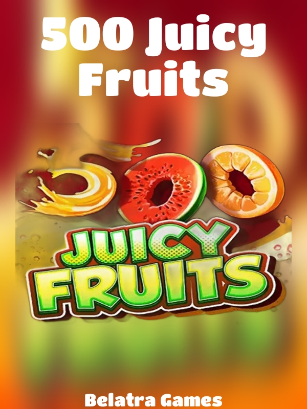 500 Juicy Fruits slot Belatra Games