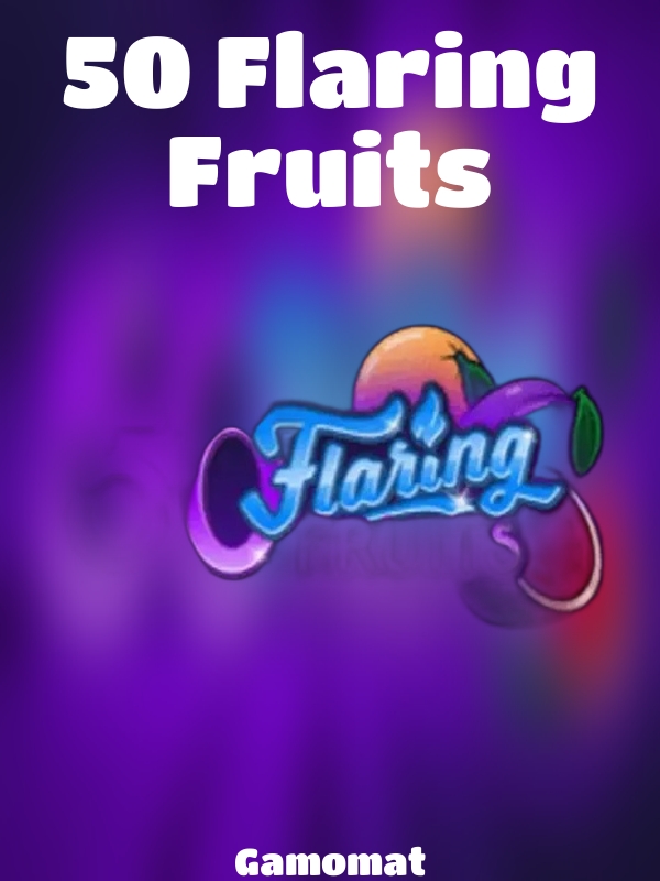 50 Flaring Fruits slot Gamomat