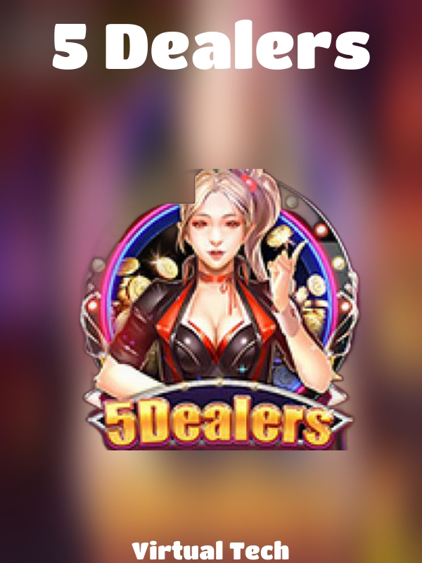 5 Dealers slot Virtual Tech