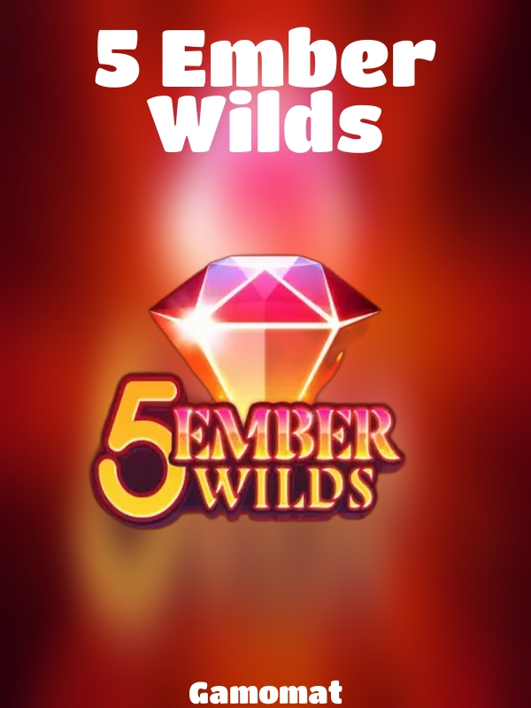 5 Ember Wilds slot Gamomat