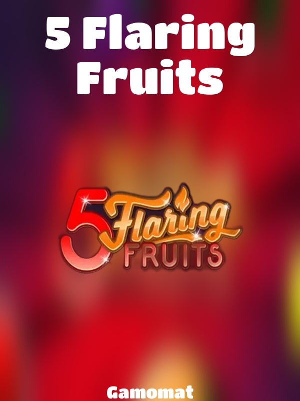 5 Flaring Fruits slot Gamomat