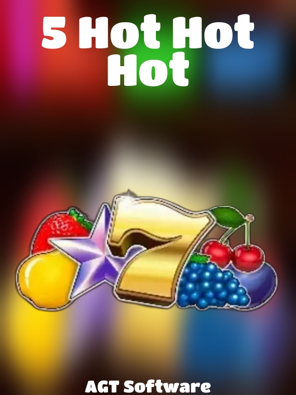 5 Hot Hot Hot slot AGT Software