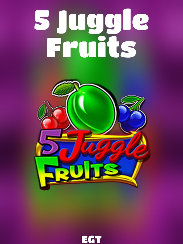 5 Juggle Fruits slot EGT