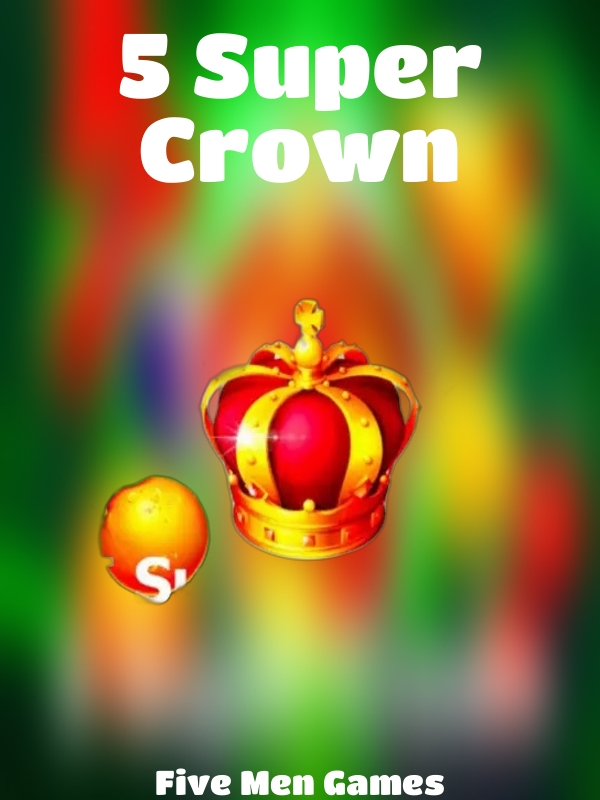 5 Super Crown slot Five Men Games