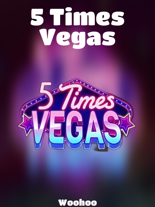 5 Times Vegas slot Woohoo