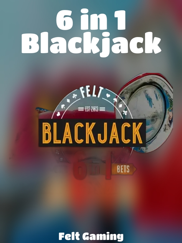 6 in 1 Blackjack slot Felt Gaming