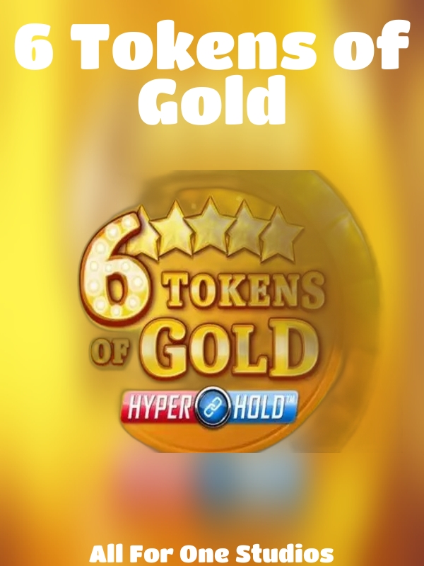 6 Tokens of Gold slot All For One Studios