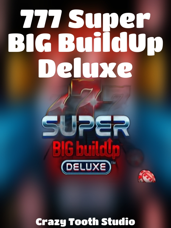 777 Super BIG BuildUp Deluxe slot Crazy Tooth Studio