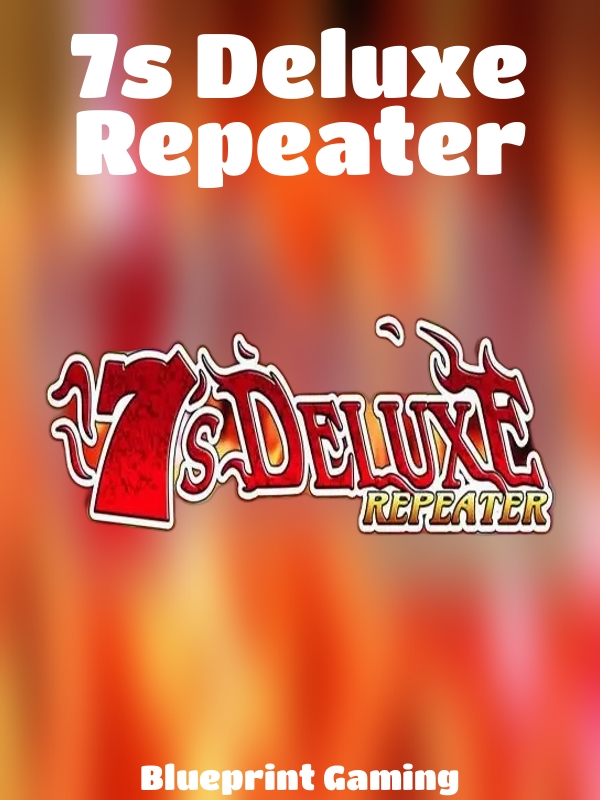 7s Deluxe Repeater slot Blueprint Gaming