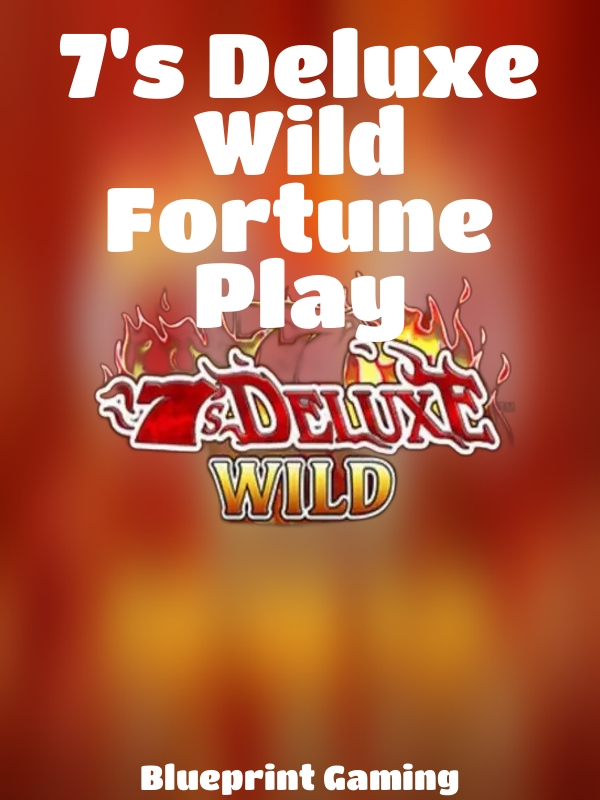 7's Deluxe Wild Fortune Play slot Blueprint Gaming