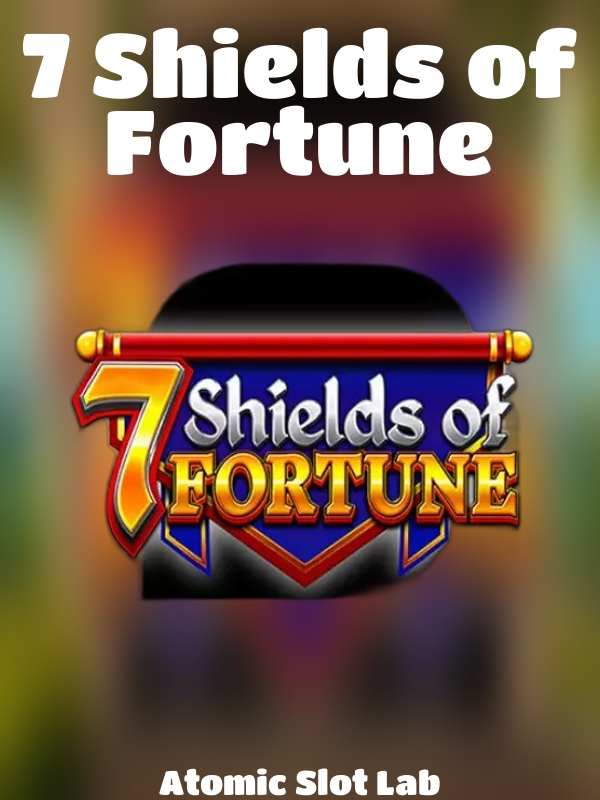 7 Shields of Fortune slot Atomic Slot Lab