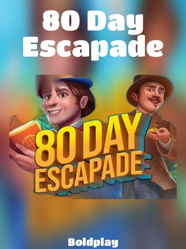 80 Day Escapade slot Boldplay