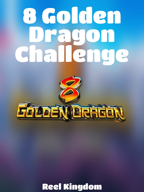 8 Golden Dragon Challenge slot Reel Kingdom