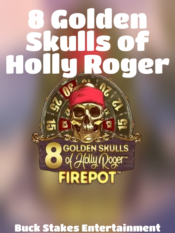 8 Golden Skulls of Holly Roger slot Buck Stakes Entertainment